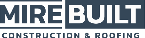 MIRE BUILT Construction & Roofing